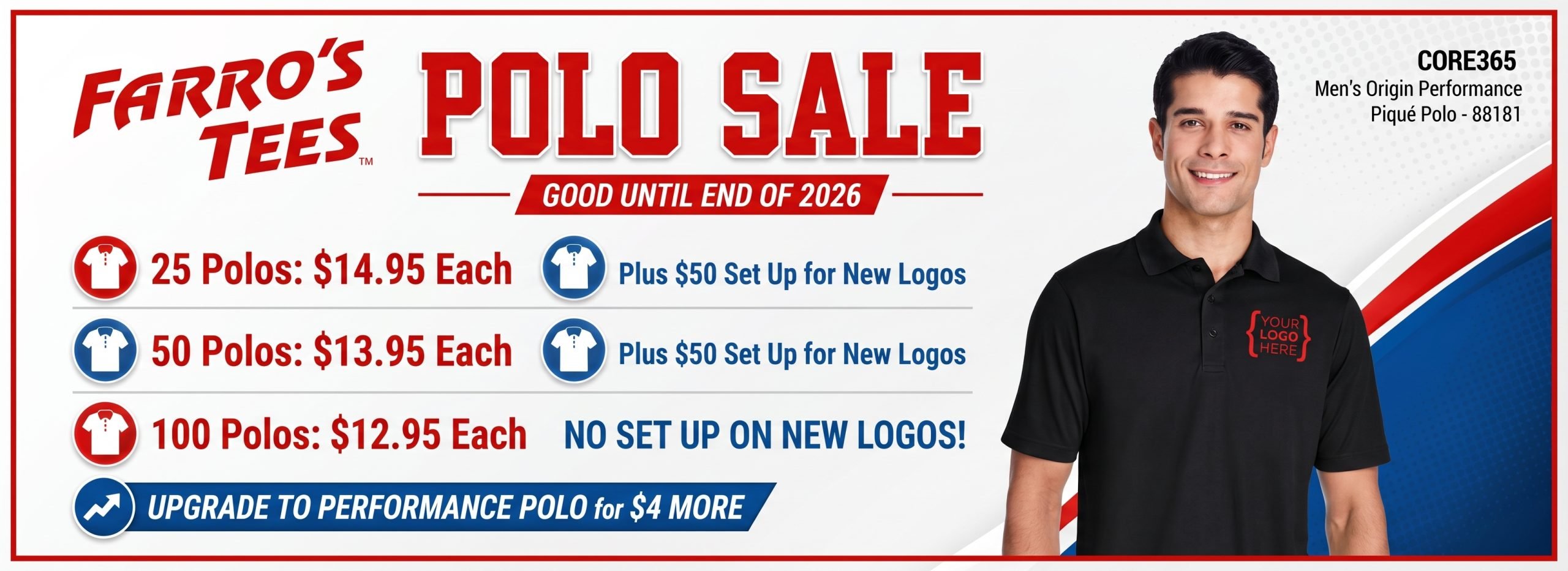Farro's Tees polo sale through the end of 2026: 25 polos at $14.95 each or 50 at $13.95 each, plus $50 setup for new logos; 100 polos at $12.95 each with no setup on new logos. Upgrade to a performance polo for $4 more.